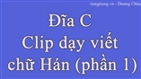 Đĩa C Clip dạy viết chữ Hán (phần 1)