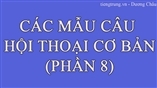 CÁC MẪU CÂU HỘI THOẠI CƠ BẢN (PHẦN 8)